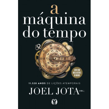 A Máquina Do Tempo: 11.520 Anos De Lições Atemporais