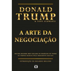 A Arte Da Negociação (edição Especial): Um Dos Maiores Best-sellers De Neg-cios De Todos Os Tempos Escrito Pelo Presidente Dos Eua