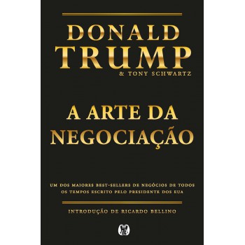 A Arte Da Negociação (edição Especial): Um Dos Maiores Best-sellers De Neg-cios De Todos Os Tempos Escrito Pelo Presidente Dos Eua