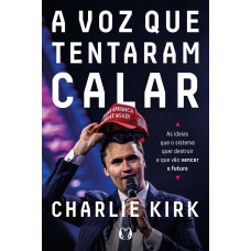 A Voz Que Tentaram Calar (the Maga Doctrine): As Ideias Que O Sistema Quer Destruir E Que Vão Vencer O Futuro