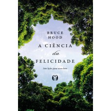 A Ciência Da Felicidade (the Science Of Happiness)