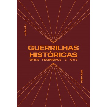 Guerrilhas Históricas: Entre Feminismos E Arte