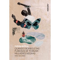 Quando Borboletas Furiosas Se Tornam Mulheres Negras