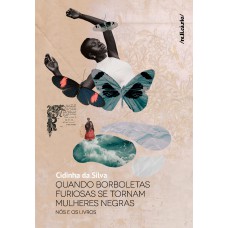 Quando Borboletas Furiosas Se Tornam Mulheres Negras