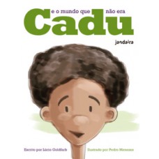 Cadu E O Mundo Que Não Era