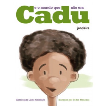 Cadu E O Mundo Que Não Era