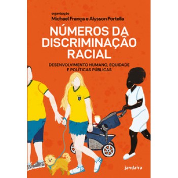 Números Da Discriminação Racial: Desenvolvimento Humano, Equidade E Políticas Públicas