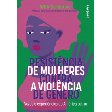Resistência De Mulheres Contra A Violência De Gênero: Vozes E Experiências Da América Latina