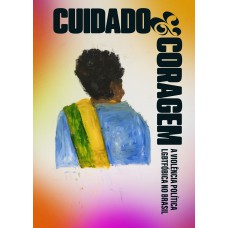 Cuidado E Coragem: A Violência Política E Lgbtf-bica No Brasil