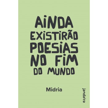 Ainda Existirão Poesias No Fim Do Mundo
