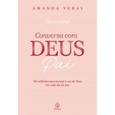 Conversa Com Deus Pai 2026: 365 Reflexões Para Escutar A Voz De Deus Em Cada Dia Do Ano