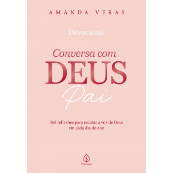 Conversa Com Deus Pai 2026: 365 Reflexões Para Escutar A Voz De Deus Em Cada Dia Do Ano