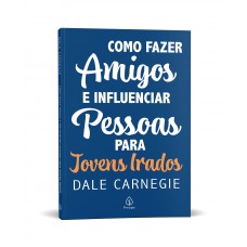 Como Fazer Amigos E Influenciar Pessoas - Para Jovens Irados