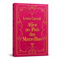 Alice No País Das Maravilhas - Clássicos Da Literatura Mundial - Capa Dura Almofadada Alice No País Das Maravilhas - Clássicos Da Literatura Mundial - Capa Dura Almofadada