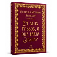 Em Seus Passos O Que Faria Jesus? - Clássicos Da Literatura Mundial - Capa Dura Almofadada Em Seus Passos O Que Faria Jesus? - Clássicos Da Literatura Mundial - Capa Dura Almofadada