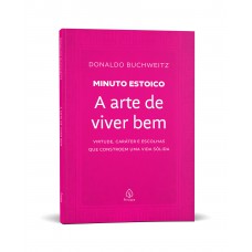 A Arte De Viver Bem - Coleção Minuto Estoico