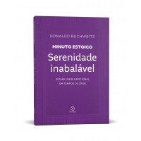 Serenidade Inabalável - Coleção Minuto Estoico