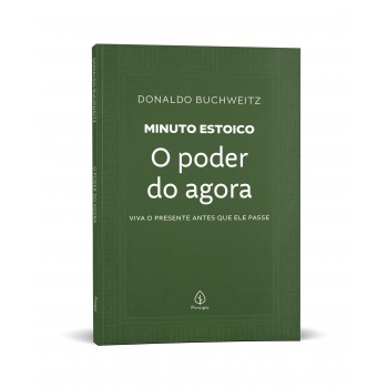 O Poder Do Agora - Coleção Minuto Estoico