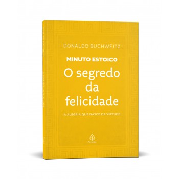 O Segredo Da Felicidade - Coleção Minuto Estoico