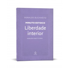 Liberdade Interior - Coleção Minuto Estoico