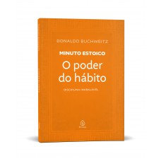 O Poder Do Hábito - Coleção Minuto Estoico