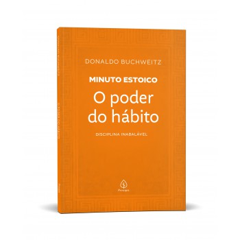 O Poder Do Hábito - Coleção Minuto Estoico