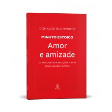 Amor E Amizade - Coleção Minuto Estoico