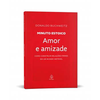 Amor E Amizade - Coleção Minuto Estoico