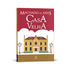 Casa Velha - Obra De Machado De Assis