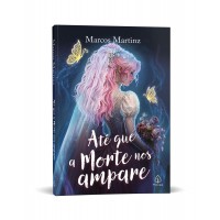 Até Que A Morte Nos Ampare - Romance Sobre Escolhas, Amor E Identidade