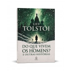 Do Que Vivem Os Homens? E Outras Histórias - Clássico Russo De Liev Tolstói