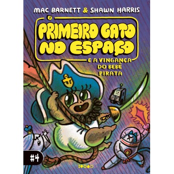 O Primeiro Gato No Espaço E A Vingança Do Bebê Pirata