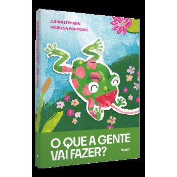 O Que A Gente Vai Fazer?