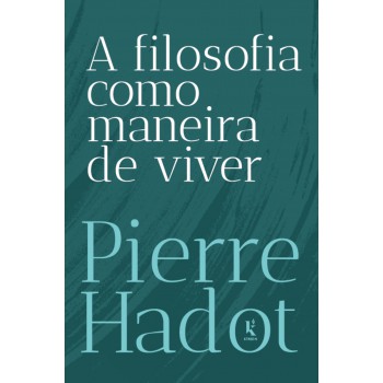 A Filosofia Como Maneira De Viver