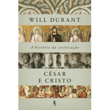 A História Da Civilização, Vol. 3: César E Cristo