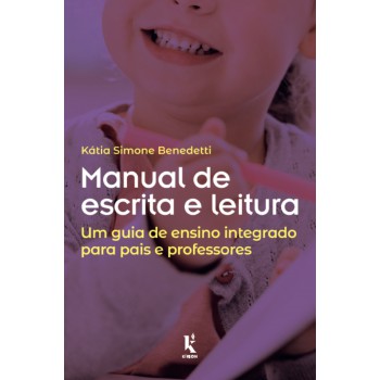 Manual De Escrita E Leitura: Um Guia De Ensino Integrado Para Pais E Professores