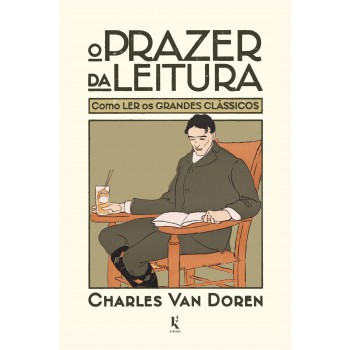 O Prazer Da Leitura: Como Ler Os Grandes Clássicos