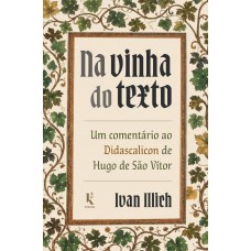 Na Vinha Do Texto: Um Comentário Ao Didascalicon De Hugo De São Vítor