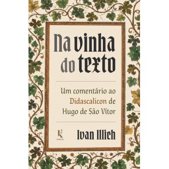 Na Vinha Do Texto: Um Comentário Ao Didascalicon De Hugo De São Vítor