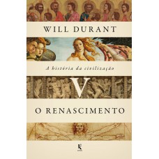 A História Da Civilização, Vol. 5: O Renascimento