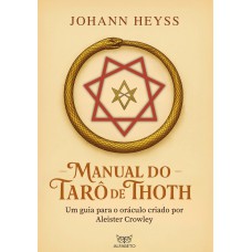 Manual Do Tar- De Thoth: Um Guia Para O Oráculo Criado Por Aleister Crowley