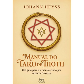 Manual Do Tar- De Thoth: Um Guia Para O Oráculo Criado Por Aleister Crowley