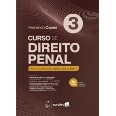 Curso De Direito Penal - Parte Especial: Arts. 213 A 359-t - Vol.3 - 24ª Edição 2026