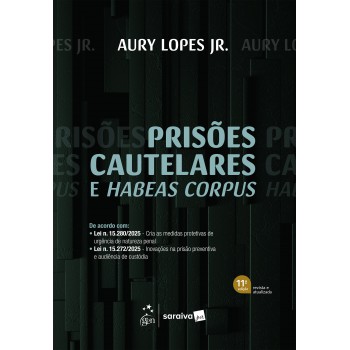 Prisões Cautelares E Habeas Corpus - 11ª Edição 2026