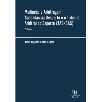 Mediação E Arbitragem Aplicadas Ao Desporto E O Tribunal Arbitral Do Esporte (tas/cas)