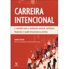 Carreira Intencional: O Caminho Para A Realização Pessoal, Satisação Inanceira E Saúde Emocional Na Carreira