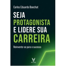 Seja Protagonista E Lidere Sua Carreira