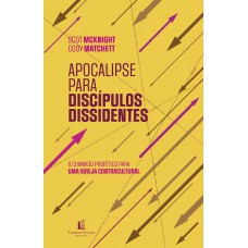 Apocalipse Para Discípulos Dissidentes - O Chamado Profético Para Uma Igreja Contracultural