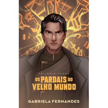Os Pardais Do Velho Mundo - A Continuação De ?as Andorinhas De Um Continente Em Chamas” E O Segundo Volume Da Trilogia Logos