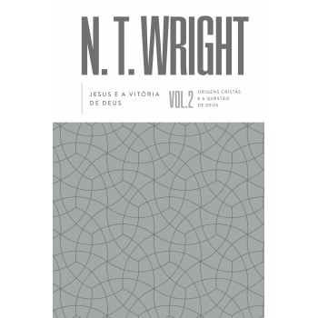 Jesus E A Vitória De Deus - Volume 2 Da Série Origens Cristãs E A Questão De Deus